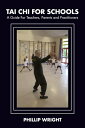 Tai CHI for Schools: A Guide for Teachers, Parents and Practitioners TAI CHI FOR SCHOOLS 