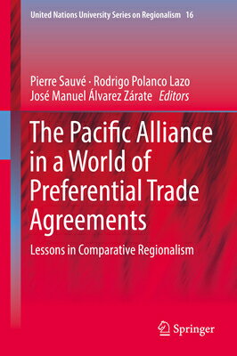 The Pacific Alliance in a World of Preferential Trade Agreements: Lessons in Comparative Regionalism PACIFIC ALLIANCE IN A WORLD OF United Nations University Regionalism [ Pierre Sauve ]