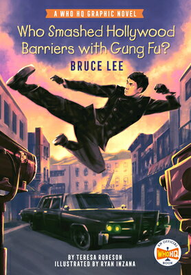 Who Smashed Hollywood Barriers with Gung Fu?: Bruce Lee: A Who HQ Graphic Novel WHO SMASHED HOLLYWOOD BARRIERS （Who HQ Graphic Novels） [ Teresa Robeson ]
