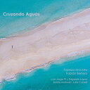 【輸入盤】Cruzando Aguas [ Fabrizio Mocata / Fabian Bertero ]