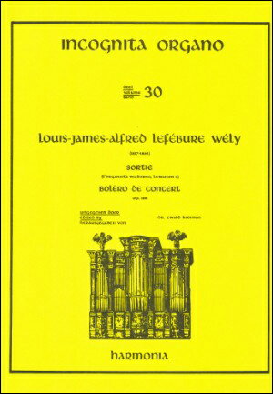 【輸入楽譜】ルフェビュール=ヴェリー, Louis James Alfred: Incognita Organo 第30巻: Sortie & 演奏会用ボレロ Op.166/Kooiman編