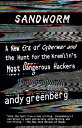 Sandworm: A New Era of Cyberwar and the Hunt for the Kremlin 039 s Most Dangerous Hackers SANDWORM Andy Greenberg