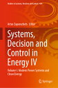 Systems, Decision and Control in Energy IV: Volume I. Modern Power Systems and Clean Energy SYSTEMS DECISION & CONTROL IN （Studies in Systems, Decision and Control） [ Artur Zaporozhets ]