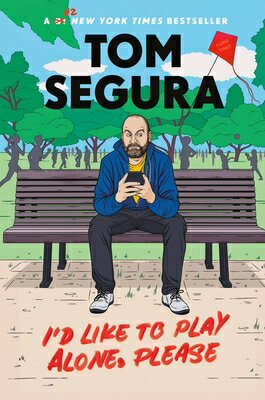 I'd Like to Play Alone, Please: Essays ID ALONE PLEASE [ Tom Segura ]