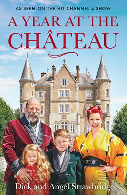 A Year at the Chateau: As Seen on the Hit Channel 4 Show YEAR AT THE CHATEAU [ Dick Strawbridge ]