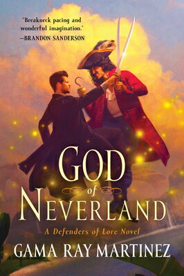 God of Neverland: A Defenders of Lore Novel GOD OF NEVERLAND （Defenders of Lore） [ Gama Ray Martinez ]