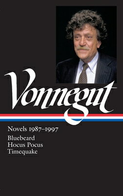 Kurt Vonnegut: Novels 1987-1997 (Loa #273): Bluebeard / Hocus Pocus / Timequake KURT VONNEGUT NOVELS 1987-1997 （Library of America Kurt Vonnegut Edition） [ Kurt Vonnegut ]
