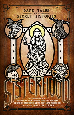 Sisterhood: Dark Tales and Secret Histories SISTERHOOD （Call F Cthulhu Fiction） [ Nate Pedersen ]
