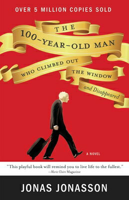 The 100-Year-Old Man Who Climbed Out the Window and Disappeared 100-YEAR-OLD MAN WHO CLIMBED O [ Jonas Jonasson ]