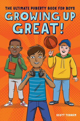 Growing Up Great!: The Ultimate Puberty Book for Boys GROWING UP GRT [ Scott Todnem ]