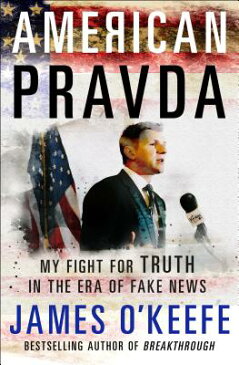 American Pravda: My Fight for Truth in the Era of Fake News AMER PRAVDA [ James O'Keefe ]