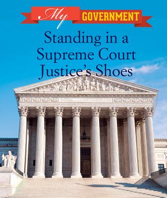 Standing in a Supreme Court Justice's Shoes STANDING IN A SUPREME COURT JU （My Government） 