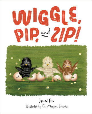 Wiggle, Pip, and Zip! WIGGLE PIP & ZIP [ Jene Fox ]