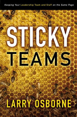 Sticky Teams: Keeping Your Leadership Team and Staff on the Same Page STICKY TEAMS [ Larry Osborne ]