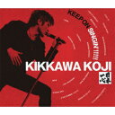 KEEP ON SINGIN’！！！！！～日本一心～（限定盤2CD+DVD) [ 吉川晃司 ]