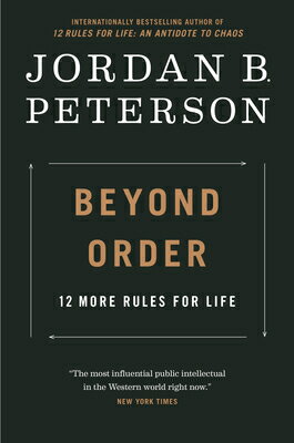 Beyond Order: 12 More Rules for Life BEYOND ORDER Jordan B. Peterson