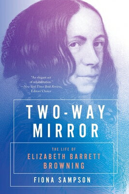 Two-Way Mirror: The Life of Elizabeth Barrett Browning 2-WAY MIRROR [ Fiona Sampson ]