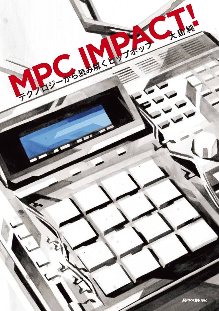 MPC IMPACT!　テクノロジーから読み解くヒップホップ