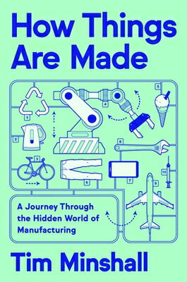 ŷ֥å㤨How Things Are Made: A Journey Through the Hidden World of Manufacturing HOW THINGS ARE MADE [ Tim Minshall ]פβǤʤ4,752ߤˤʤޤ