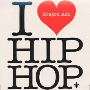 I LOVE HIP HOP [ Dragon Ash ]