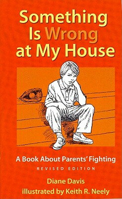 Something Is Wrong at My House: A Book about Parents' Fighting SOMETHING IS WRONG AT MY HOUSE [ Diane Davis ]