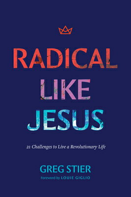 Radical Like Jesus: 21 Challenges to Live a Revolutionary Life RADICAL LIKE JESUS [ Greg Stier ]