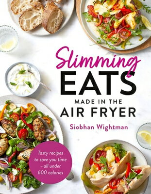 Slimming Eats Made in the Air Fryer SLIMMING EATS MADE IN THE AIR Siobhan Wightman