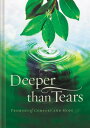 Deeper Than Tears: Promises of Comfort and Hope DEEPER THAN TEARS Thomas Nelson