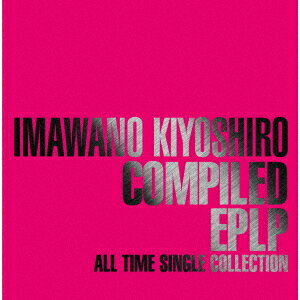 COMPILED EPLP ALL TIME SINGLE COLLECTION [ 忌野清志郎 ]