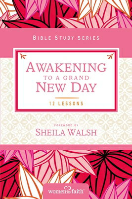 Awakening to a Grand New Day AWAKENING TO A GRAND NEW DAY （Women of Faith Study Guide） [ Women of Faith ]