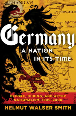 Germany: A Nation in Its Time: Before, During, and After Nationalism, 1500-2000 GERMANY A NATION IN ITS TIME Helmut Walser Smith