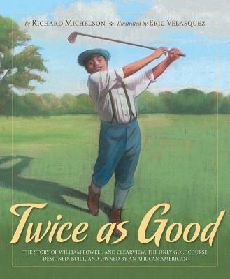 Twice as Good: The Story of William Powell and Clearview, the Only Golf Course Designed, Built, and