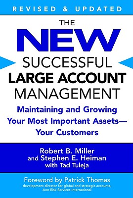 The New Successful Large Account Management: Maintaining and Growing Your Most Important Assets -- Y NEW SUCCESSFUL LARGE ACCOUNT M [ Robert B. Miller ]
