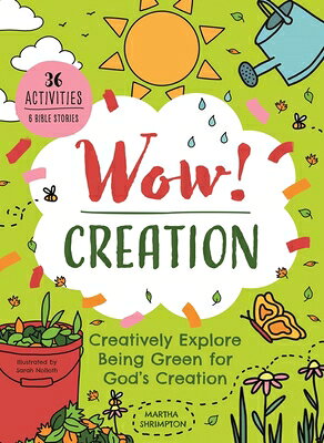 Wow! Creation: Creatively Explore Being Green for God's Creation WOW CREATION （Wow!） 