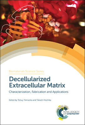 Decellularized Extracellular Matrix: Characterization, Fabrication and Applications DECELLULARIZED EXTRACELLULAR M （ISSN） [ Tetsuji Yamaoka ]