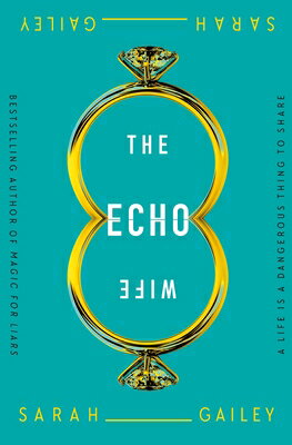 The Echo Wife ECHO WIFE [ Sarah Gailey ]