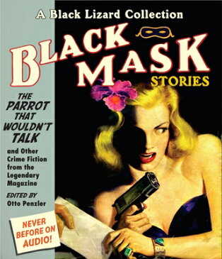 Black Mask 4: The Parrot That Wouldn't Talk: And Other Crime Fiction from the Legendary Magazine BLACK MASK STORIES #04 BLAC 6D （Black Mask Stories） [ Pete Larkin ]