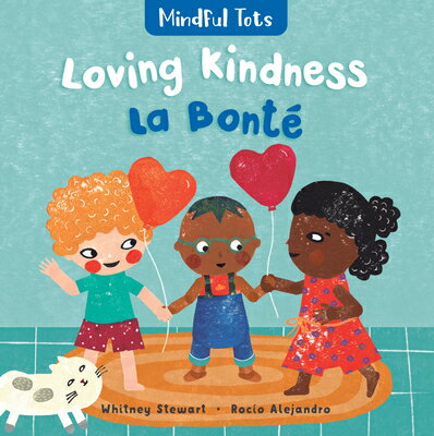 MINDFUL TOTS LOVING KINDNESS ( Mindful Tots Whitney Stewart Rocio Alejandro BAREFOOT BOOKS2021 Board　Books Bilingual English ISBN：9781646864676 洋書 Books for kids（児童書） Juvenile Nonfiction