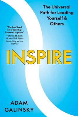 Inspire: The Universal Path for Leading Yourself and Others INSPIRE [ Adam Galinsky ]