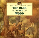 The Deer in the Wood MY FIRST LH DEER IN THE WOOD T （My First Little House Books (Prebound)） 