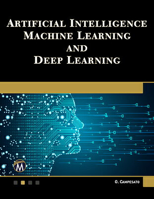 Artificial Intelligence, Machine Learning, and Deep Learning ARTIFICIAL INTELLIGENCE MACHIN [ Oswald Campesato ]