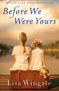 Before We Were Yours BEFORE WE WERE YOURS Lisa Wingate