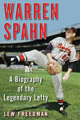 Warren Spahn: A Biography of the Legendary Lefty WARREN SPAHN [ Lew Freedman ]