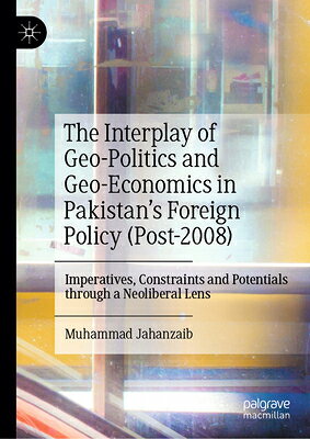The Interplay of Geo-Politics and Geo-Economics in Pakistan's Foreign Policy (Post-2008): Imperative INTERPLAY OF GEO-POLITICS & GE 