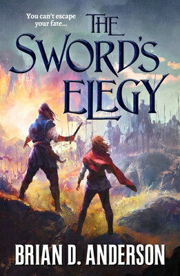 The Sword's Elegy SWORDS ELEGY （The Sorcerer's Song） [ Brian D. Anderson ]