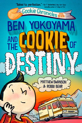 Ben Yokoyama and the Cookie of Destiny BEN YOKOYAMA & THE COOKIE OF D （Cookie Chronicles） [ Matthew Swanson ]