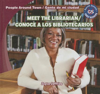 Meet the Librarian/Conoce a Los Bibliotecarios SPA-MEET THE LIBRARIAN/CONOCE （People Around Town / Gente de Mi Ciudad） 