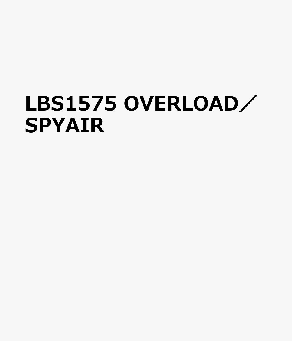 LBS1575　OVERLOAD／SPYAIR