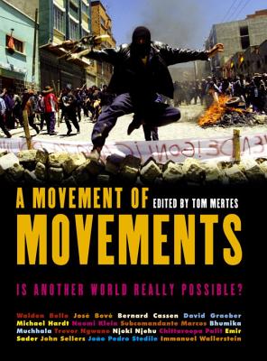 A Movement of Movements: Is Another World Really Possible? MOVEMENT OF MOVEMENTS [ Tom Mertes ]