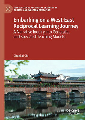 Embarking on a West-East Reciprocal Learning Journey: A Narrative Inquiry Into Generalist and Specia EMBARKING ON A WEST-EAST RECIP （Intercultural Reciprocal Learning in Chinese and Western Edu） 